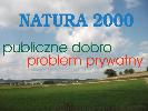 Natura 2000 - dobro publiczne, problem prywatny