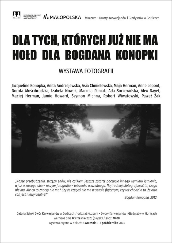 „DLA TYCH, KTÓRYCH JUŻ NIE MA. HOŁD DLA BOGDANA KONOPKI” WYSTAWA FOTOGRAFII / GALERIA SZTUKI DWÓR KARWACJANÓW