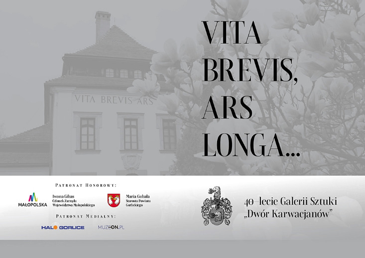 „Vita brevis, ars longa…” wystawa jubileuszowa 40 - lecia Galerii Sztuki Dwór Karwacjanów w Gorlicach