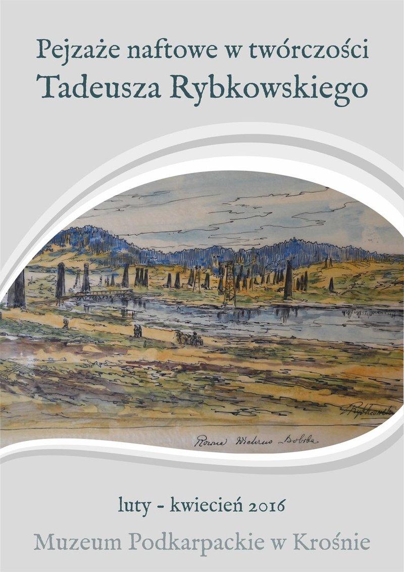 Pejzaże naftowe w twórczości Tadeusza Rybkowskiego - Muzeum Podkarpackie w Krośnie