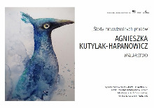 Agnieszka Kutylak – Hapanowicz ,,Ślady niewidzialnych ptaków’’ wystawa malarstwa