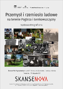 PRZEMYSŁ I RZEMIOSŁO LUDOWE NA TERENIE POGÓRZA I ŁEMKOWSZCZYZNY / WYSTAWA W RAMACH PROJEKTU SKANSENOVA