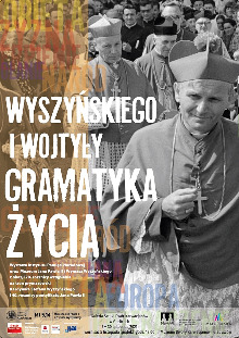 „WYSZYŃSKIEGO I WOJTYŁY GRAMATYKA ŻYCIA” – wystawa historyczna IPN w Krakowie