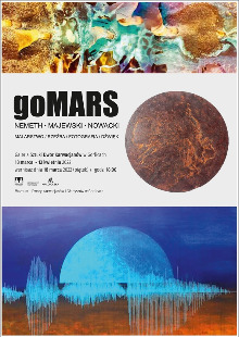 „GOMARS” Maciej Majewski, Erica Németh, Wacław Nowacki / malarstwo, rzeźba, fotografia, dźwięk