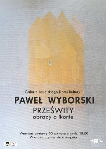 Paweł Wyborski - „Prześwity, obrazy o ikonie”
