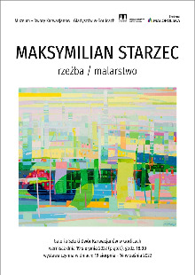 MAKSYMILIAN STARZEC / WYSTAWA MALARSTWA I RZEŹBY