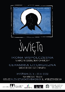 „ŚWIĘTO” Marcin Świąder, Wojciech Dzienniak / wystawa ikony współczesnej i ceramiki liturgicznej