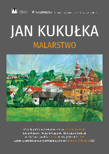 JAN KUKUŁKA / WYSTAWA MALARSTWA W KASZTELU W SZYMBARKU