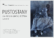MAŁGORZATA KOMOROWSKA „PUSTOSTANY” / TECHNIKA MIESZANA / WYSTAWA PRAC