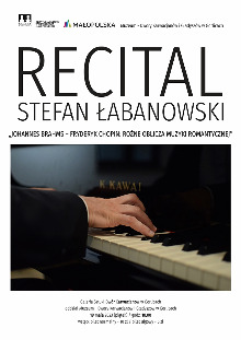 STEFAN ŁABANOWSKI RECITAL „Johannes Brahms – Fryderyk Chopin: różne oblicza muzyki romantycznej„
