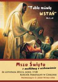 Tobie mówię wstań - msza z modlitwą o uzdrowienie