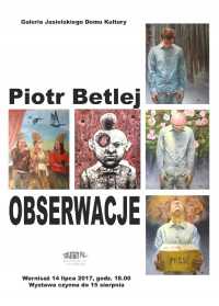 Tłumacz emocji, czyli „Obserwacje” Piotra Betleja w Galerii JDK